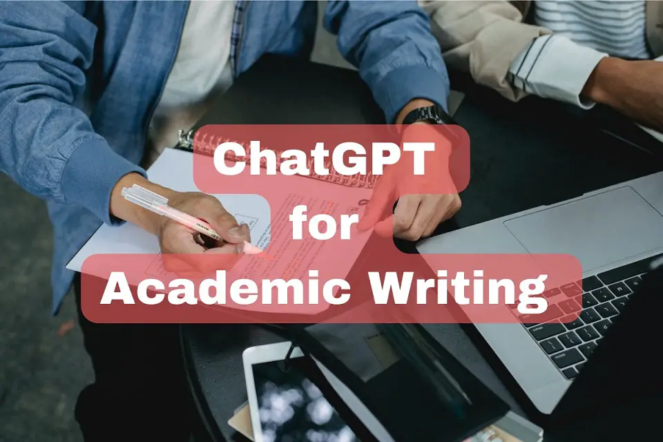 ChatGPT for Academic Writing
