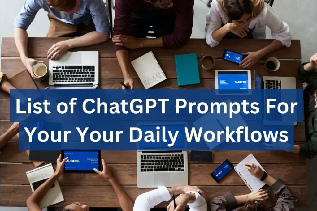 List of ChatGPT Prompts For Your Your Daily Workflows