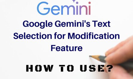Google Gemini's Text Selection for Modification Feature